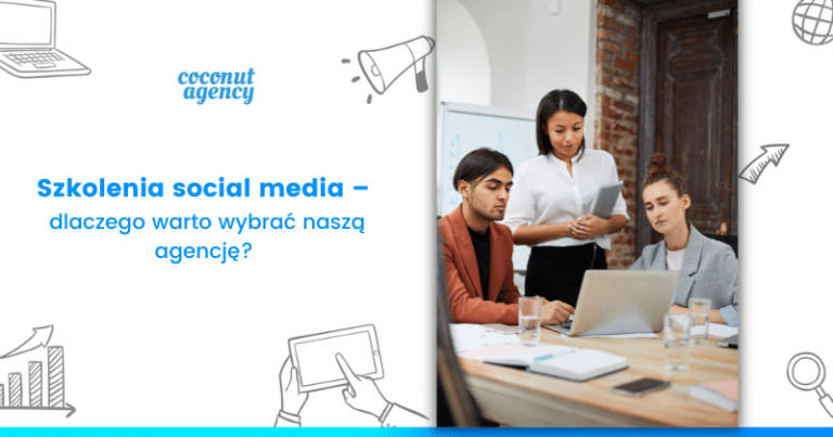 Szkolenia social media – dlaczego warto wybrać naszą agencję?