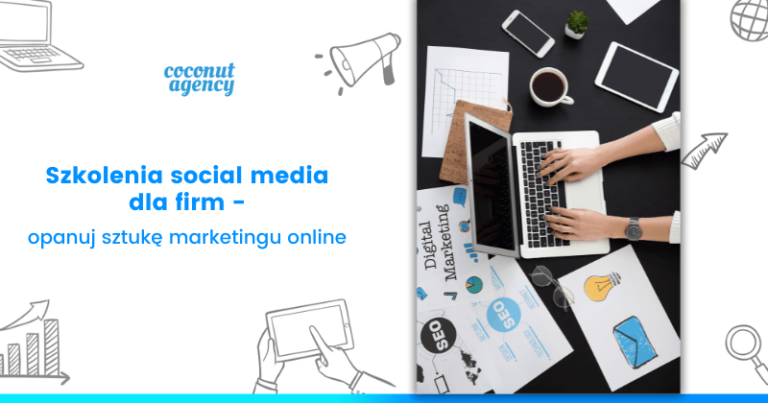 Szkolenia social media dla firm – opanuj sztukę marketingu online
