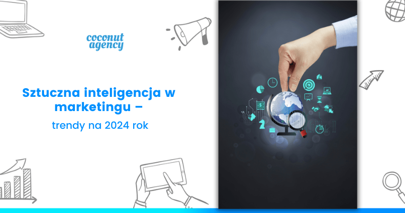 Sztuczna inteligencja w marketingu – trendy na 2024 rok!