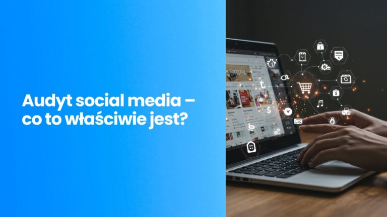 Audyt social media – co to właściwie jest i kiedy może uratować Twoją komunikację?