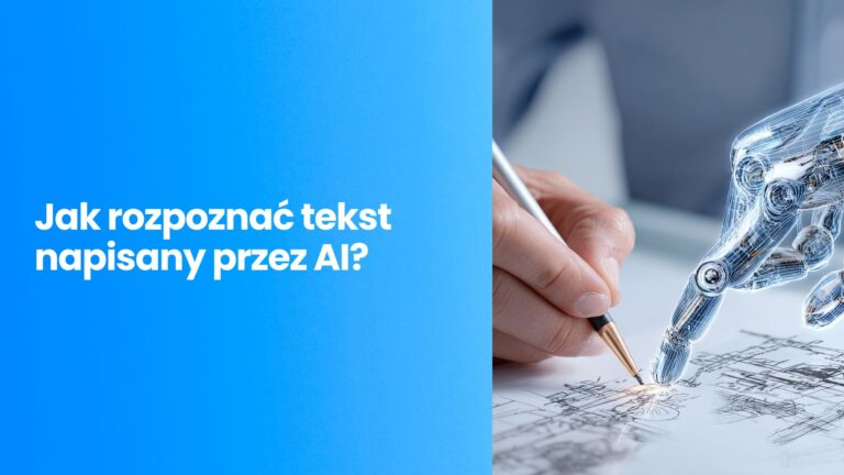 Jak rozpoznać tekst napisany przez AI? Kompletny przewodnik po detekcji sztucznej inteligencji w content marketingu