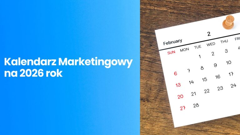 Kalendarz marketingowy 2026: kluczowe daty, święta i&nbsp;okazje sprzedażowe, których&nbsp;nie&nbsp;możesz przegapić