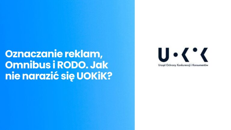 Oznaczanie reklam, Omnibus i&nbsp;RODO. Jak nie&nbsp;narazić się UOKiK? Przewodnik prawny dla marketerów