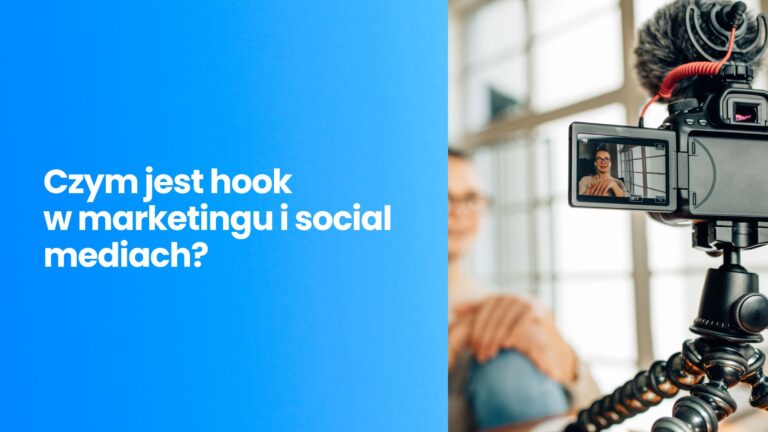 Czym jest hook w&nbsp;marketingu i&nbsp;social mediach? Jak skutecznie przyciągnąć uwagę odbiorcy w&nbsp;pierwsze 3 sekundy wideo?