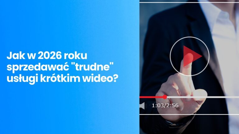 TikTok i&nbsp;Reels dla deweloperów, prawników i&nbsp;B2B? Jak w&nbsp;2026 roku sprzedawać „trudne” usługi krótkim wideo?