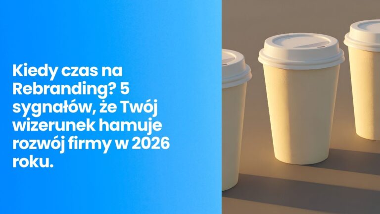 Logo to&nbsp;nie&nbsp;marka. Kiedy czas na&nbsp;Rebranding? 5 sygnałów, że&nbsp;Twój&nbsp;wizerunek hamuje rozwój firmy w&nbsp;2026 roku.