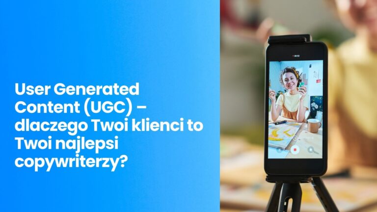 User Generated Content (UGC) – dlaczego Twoi klienci to&nbsp;Twoi najlepsi copywriterzy?